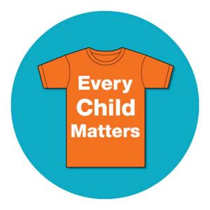 Every Child Matters: Orange Shirt Day Every Child Matters: Orange Shirt Day