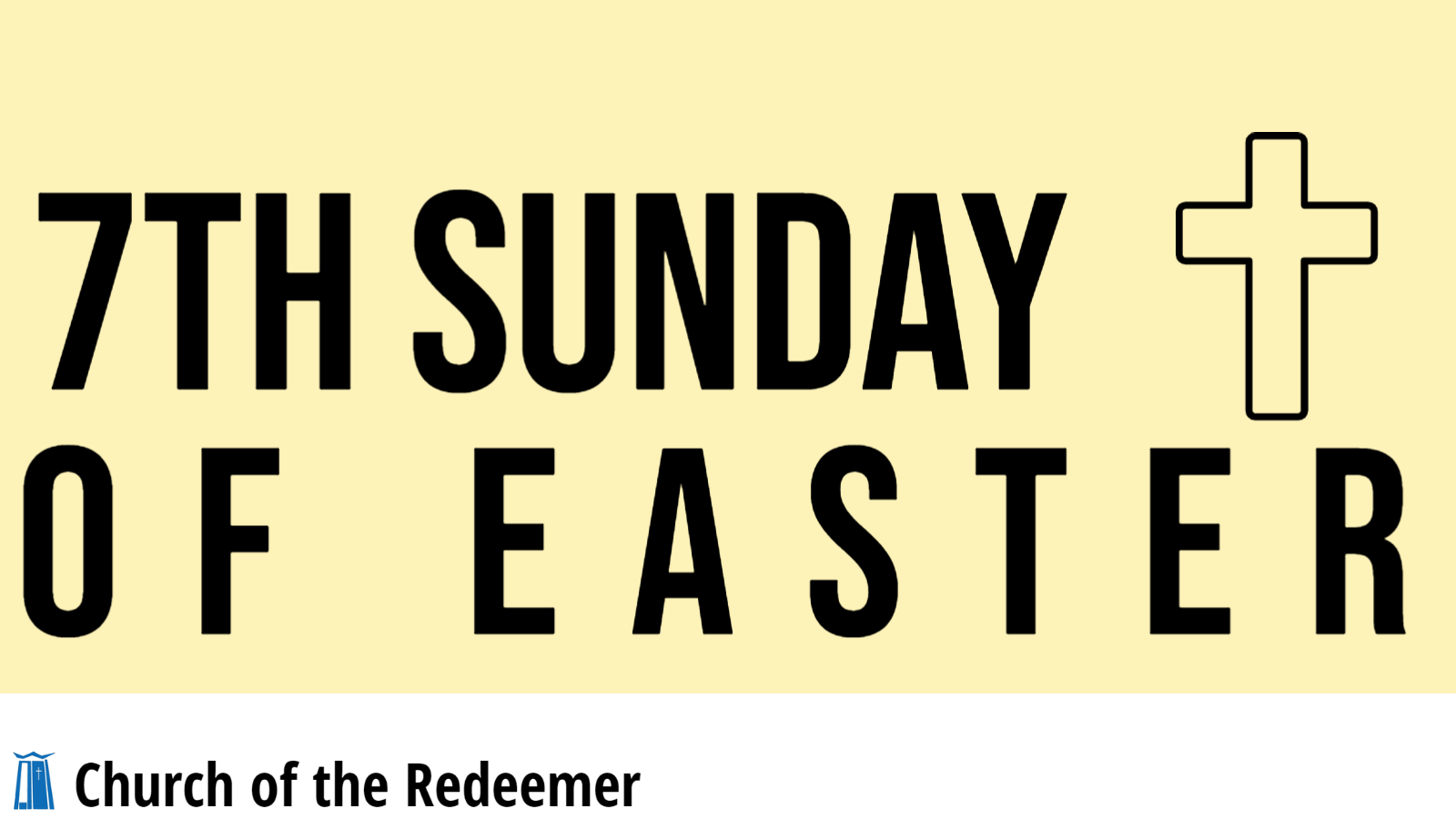 The 7th Sunday Of Easter (Year A) · Church Of The Redeemer