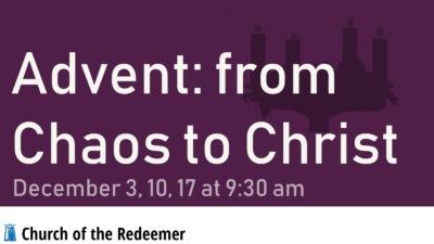 Advent: from Chaos to Christ at Church of the Redeemer