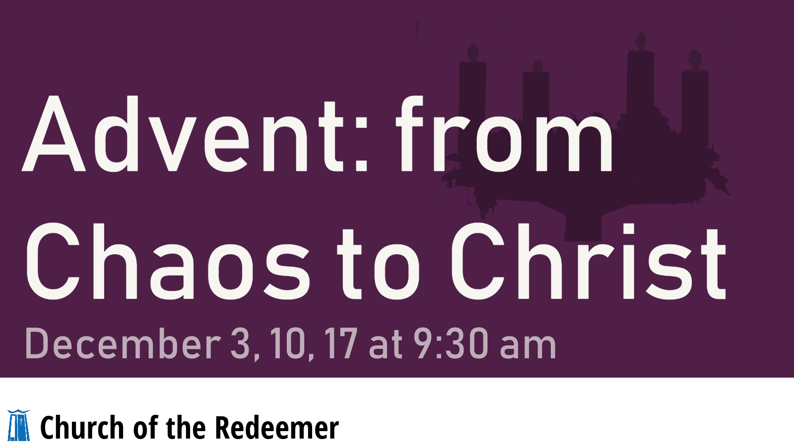 Advent: from Chaos to Christ at Church of the Redeemer