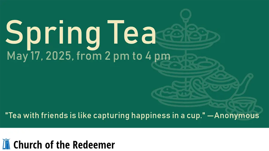 Spring Tea, May 17, 2025, from 2 pm to 4 pm.
