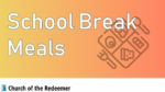 School Break Meals