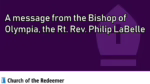 A message from the Rt. Rev. Philip LaBelle